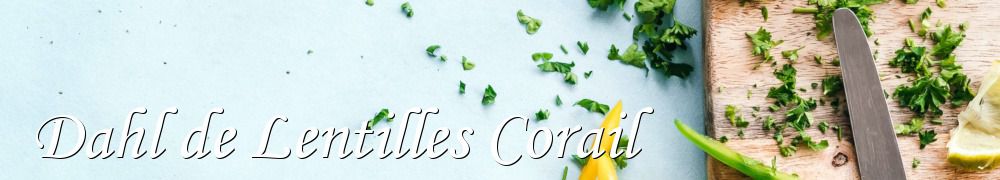 Recettes de Dahl de Lentilles Corail