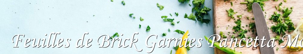 Recettes de Feuilles de Brick Garnies Pancetta Mozzarella Ou Rocamadour Tomates Sechees Et Poivron