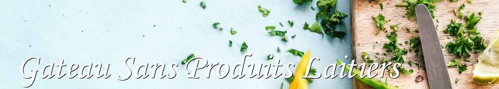 Recettes de Gateau Sans Produits Laitiers