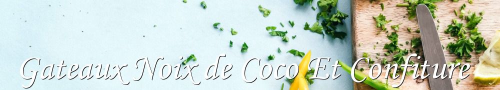 Recettes de Gateaux Noix de Coco Et Confiture