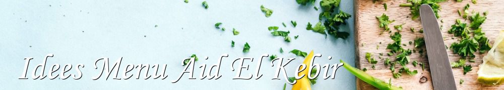 Recettes de Idees Menu Aid El Kebir