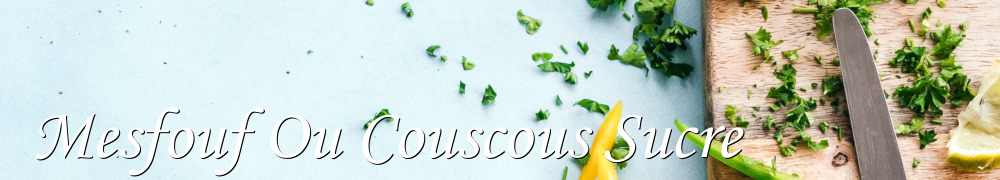 Recettes de Mesfouf Ou Couscous Sucre