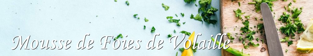 Recettes de Mousse de Foies de Volaille