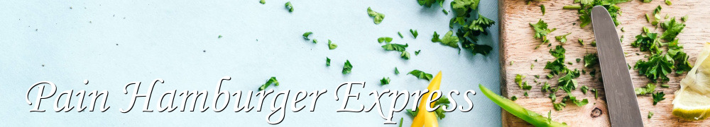 Recettes de Pain Hamburger Express