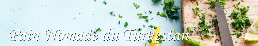 Recettes de Pain Nomade du Turkestan