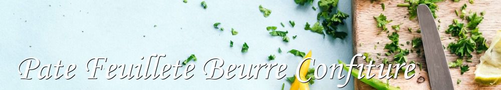 Recettes de Pate Feuillete Beurre Confiture