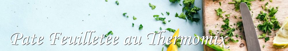 Recettes de Pate Feuilletee au Thermomix