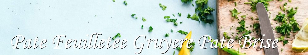 Recettes de Pate Feuilletee Gruyere Pate Brise