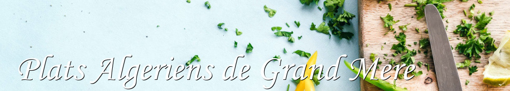 Recettes de Plats Algeriens de Grand Mere