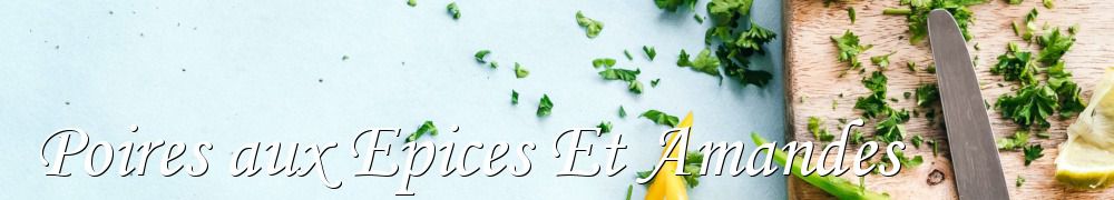 Recettes de Poires aux Epices Et Amandes