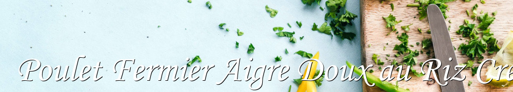 Recettes de Poulet Fermier Aigre Doux au Riz Creole