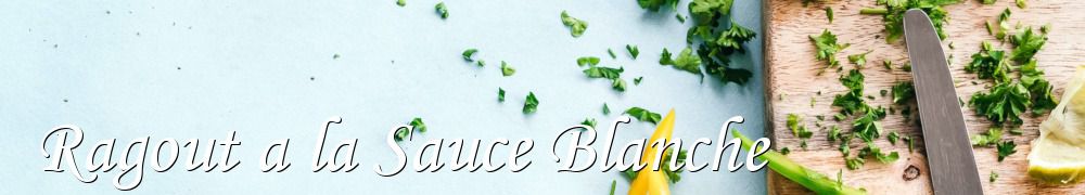 Recettes de Ragout a la Sauce Blanche