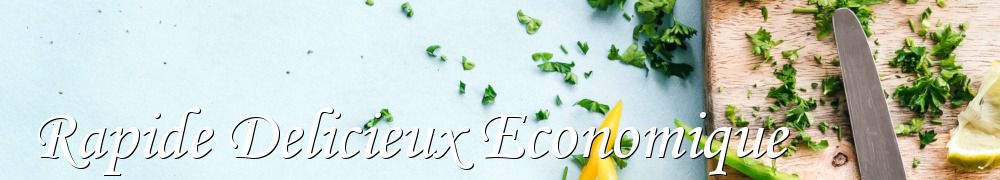 Recettes de Rapide Delicieux Economique