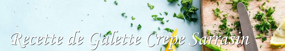 Recettes de Recette de Galette Crepe Sarrasin