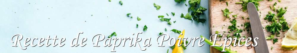 Recettes de Recette de Paprika Poivre Epices