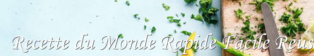 Recettes de Recette du Monde Rapide Facile Reussite