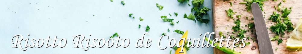 Recettes de Risotto Risooto de Coquillettes