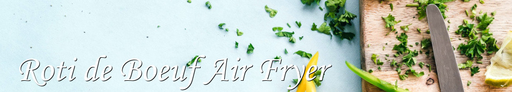 Recettes de Roti de Boeuf Air Fryer