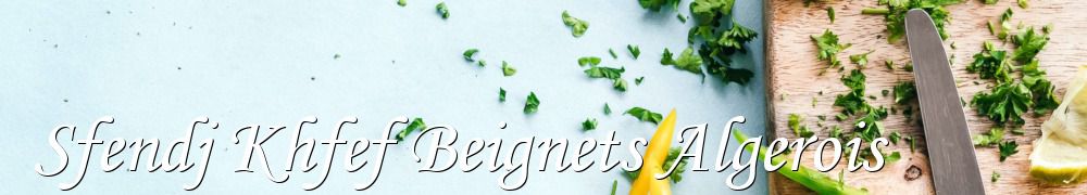 Recettes de Sfendj Khfef Beignets Algerois