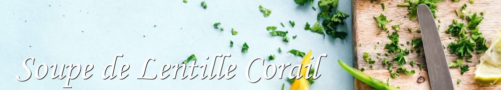 Recettes de Soupe de Lentille Corail