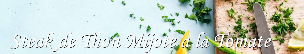 Recettes de Steak de Thon Mijote a la Tomate