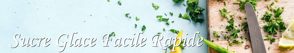 Recettes de Sucre Glace Facile Rapide