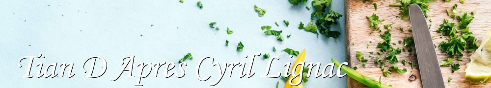 Recettes de Tian D Apres Cyril Lignac