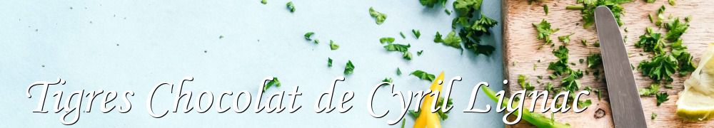 Recettes de Tigres Chocolat de Cyril Lignac