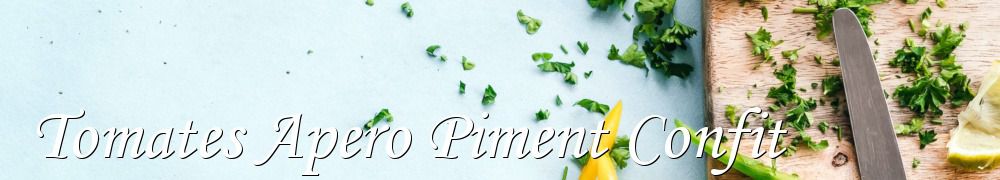 Recettes de Tomates Apero Piment Confit